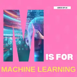 M is for Machine Learning – ABCs of AI (Elementary)