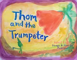 Ep 5 Story 2 - The Butterfly Adventurer - Thom and the Trumpeter