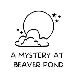 A Mystery at Beaver Pond: A Meadow Friends Story