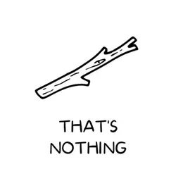That's Nothing: A Bunny Rabbit Story for Kids
