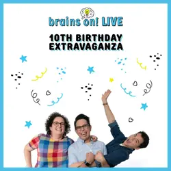 Come see Brains On live!!!