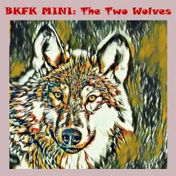 BKFK Mini: The Two Wolves  - American Folk Tale