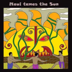 Maui Tames the Sun - Maori Folk Tale - Teamwork and courage