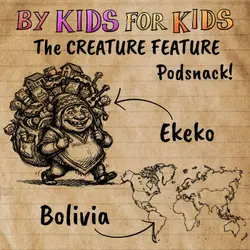 PODSNACK! Creature Feature: WORLD Edition: Bolivia: The Ekeko