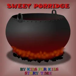 Sweet Porridge - German Fairy Tale - Hard work and kindness lead to great rewards