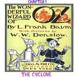 The Wizard of Oz - Chapter 1: The Cyclone by L.Frank Baum