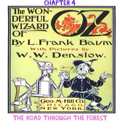 The Wizard of Oz - Chapter 4: The Road through the Forest by L.Frank Baum