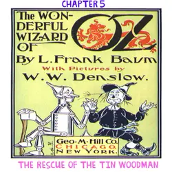 The Wizard of Oz - Chapter 5: The Rescue of the Tin Woodman by L.Frank Baum