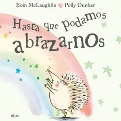 Hasta que podamos abrazarnos, cuento infantil de Eoin McLaughlin y Polly Dunbar.