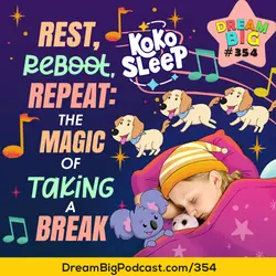 DB 354: 💤 Rest, Reboot, Repeat: The Magic 🧚🏼‍♀of Taking a Break 💫