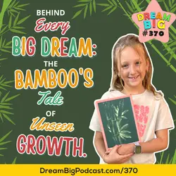 DB 370: Behind Every Big Dream: 🎋 The Bamboo's Tale of Unseen Growth.