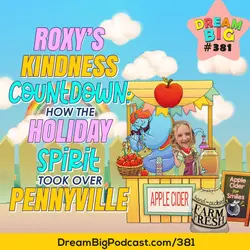DB 381: Roxy's Kindness Countdown: How The Holiday Spirit Took Over Pennyville