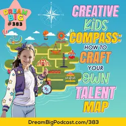 DB #383: Creative Kids Compass: How To Craft Your Own Talent Map