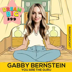 DB 399: Gabby Bernstein's Guide to Thriving in Tough Times: Happiness, Hope, and Healing