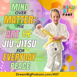 DB 407: Mind Over Matter: The Art of Jiu-Jitsu for Everyday Peace
