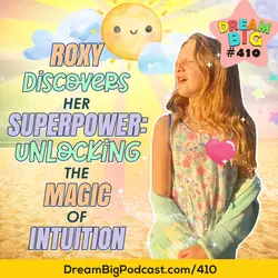DB 410: Roxy Discovers Her Superpower: Unlocking the Magic of Intuition