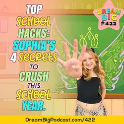 DB 422: Top School Hacks: Sophia's 4 Secrets to Crush This School Year.