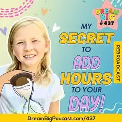 DB 437: My Secret To Add Hours To Your Day!
