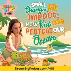 DB 451: Small Changes, Big Impact: How Kids Can Protect Our Oceans 🌊🌟