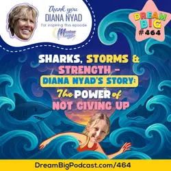 DB 464: Sharks, Storms & Strength – Diana Nyad's Story: The Power of Not Giving Up