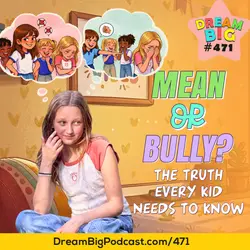DB 471: Mean or Bully? The Truth Every Kid Needs to Know