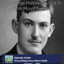 Did George Mallory Climb Mount Everest First?