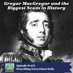 Gregor MacGregor and the Biggest Scam in History