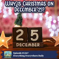 Why is Christmas on December 25? (Encore)