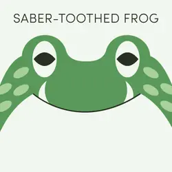 Saber-Toothed Frog | Week of August 28th