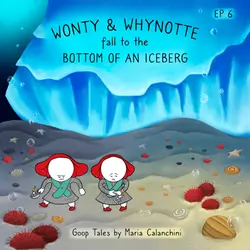 GT006 - Wonty and Whynotte Fall to the Bottom of an Iceberg