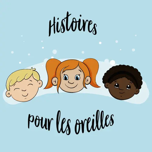 Histoires pour les Oreilles - Histoires pour enfants