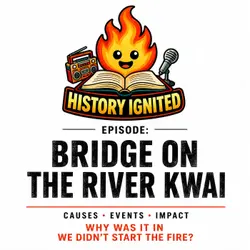 Bridge on the River Kwai: Hollywood’s Heroics vs. History’s Horrors
