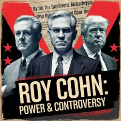Roy Cohn: McCarthyism, the Red Scare, and Political Intrigue
