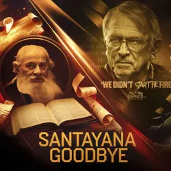 Santayana Goodbye: The Philosopher Who Warned Us About History
