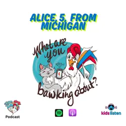 Bonus Bawk! Alice, 5, from Michigan