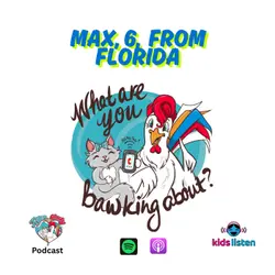 Bonus Bawk: Max, 6, from Florida