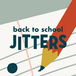 Back to School Jitters