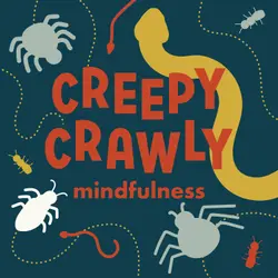 Creepy Crawly Mindfulness