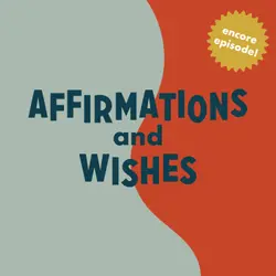 Encore: Affirmations and Wishes