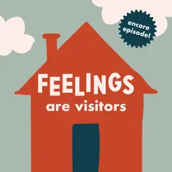 Encore: Feelings are Visitors