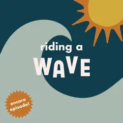 Encore: Riding a Wave