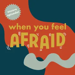 Encore: When You Feel Afraid