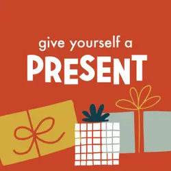Give Yourself a Present