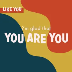 I'm Glad that You are You