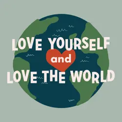 Love Yourself and Love the World
