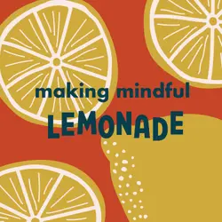 Making Mindful Lemonade