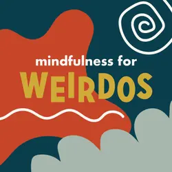 Mindfulness for Weirdos