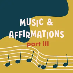 Music and Affirmations Part III