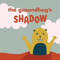 The Groundhog's Shadow