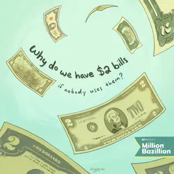 Why do we have $2 bills if nobody uses them?